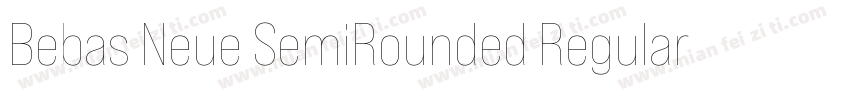 Bebas Neue SemiRounded Regular字体转换